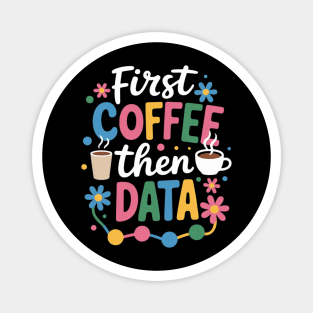 First Coffee Then Data Behavior Technician Behavioral Tech Magnet